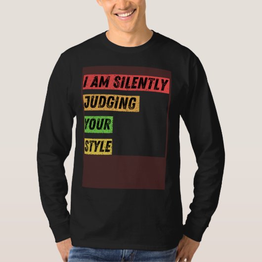 Sarcastic I m Silently Judging Your Style Quotes T-Shirt (Vorderseite)
