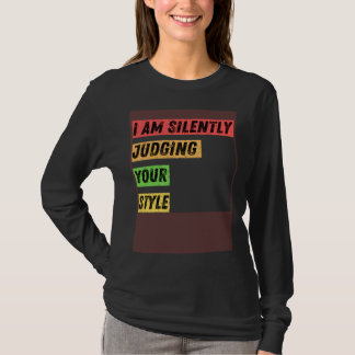 Sarcastic I m Silently Judging Your Style  Quotes T-Shirt