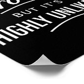 Sarcastic I Might Be Wrong But It's Highly Unlikel Poster (Ecke)