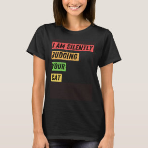 Sarcastic Ich beurteile Ihre Katzenquoten schweige T-Shirt
