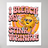 Sarcastic Ich bleiche meinen Stink Wrinkle Funny G Poster (Vorne)