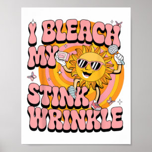 Sarcastic Ich bleiche meinen Stink Wrinkle Funny G Poster