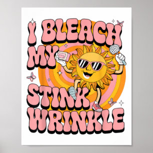 Sarcastic Ich bleiche meinen Stink Wrinkle Funny G Poster
