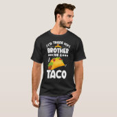 Sarcastic I'd Trade My Brother For A Taco Brother  T-Shirt (Vorne ganz)