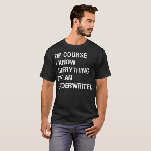 Sarcastic Insurance Underwriter Funny Sprichwort T-Shirt (Vorne ganz)