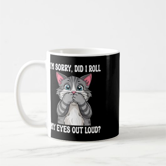 Sarcastic Kitten habe ich meine Augen aus Loud Cat Kaffeetasse (Links)