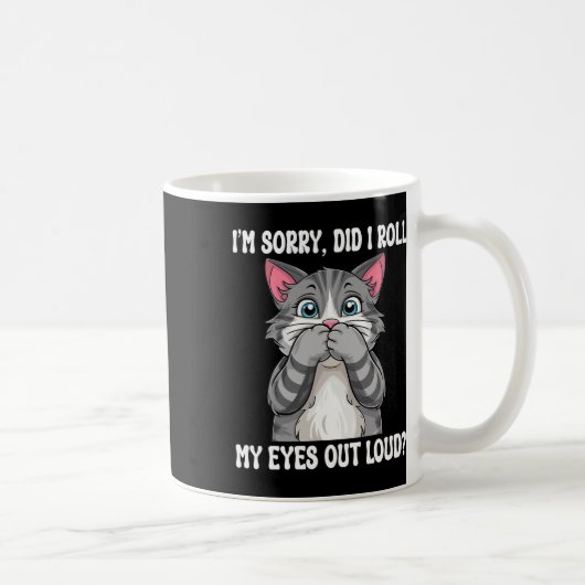 Sarcastic Kitten habe ich meine Augen aus Loud Cat Kaffeetasse (Rechts)