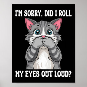 Sarcastic Kitten habe ich meine Augen aus Loud Cat Poster