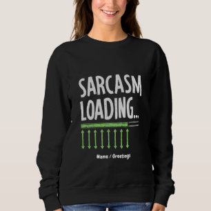 Sarcastic Kommentar Laden Bitte warten Sie ein kur Sweatshirt