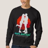 Sarcastic Lovable Quote Of Distancing Artwork Sweatshirt (Vorderseite)