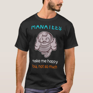 Sarcastic Manatee Shirt Funny Manatee Quote Manate