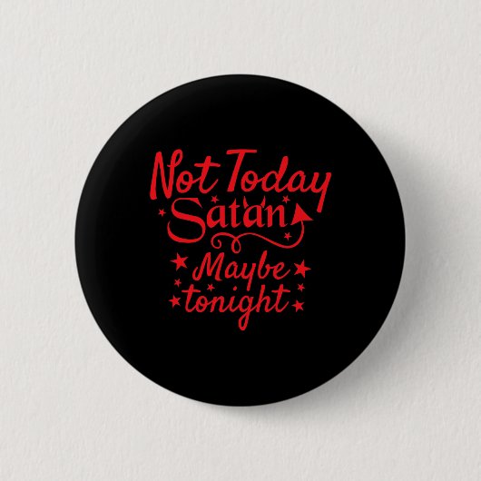 Sarcastic nicht heute Satan vielleicht heute Abend Button (Vorderseite)