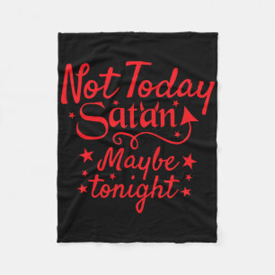 Sarcastic nicht heute Satan vielleicht heute Abend Fleecedecke