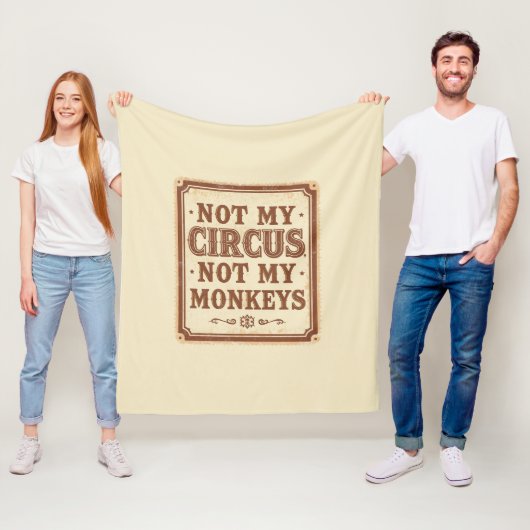 Sarcastic Not My Circus Not My Monkeys Fleecedecke (Beispiel)