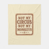 Sarcastic Not My Circus Not My Monkeys Fleecedecke (Vorderseite)