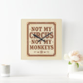 Sarcastic Not My Circus Not My Monkeys Quadratische Wanduhr (Zuhause)