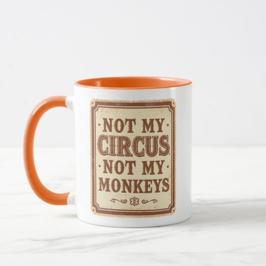 Sarcastic Not My Circus Not My Monkeys Tasse (Links)