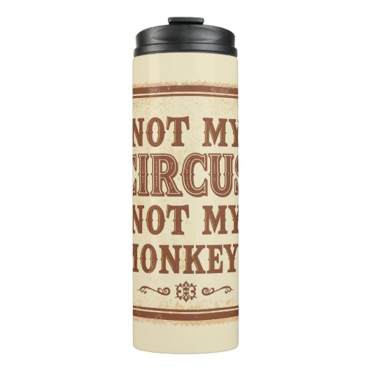 Sarcastic Not My Circus Not My Monkeys Thermosbecher (Vorderseite)