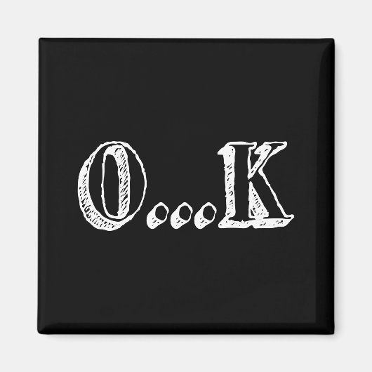 Sarcastic OK Magnet (Vorne)