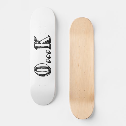 Sarcastic OK Skateboard (Vorderseite)
