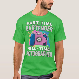 Sarcastic Parttime Barkeeper Vollzeitfotograf T-Shirt