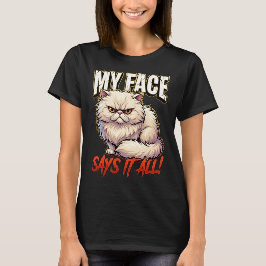 Sarcastic Persian Cat My Face Says It All T-Shirt (Vorderseite)
