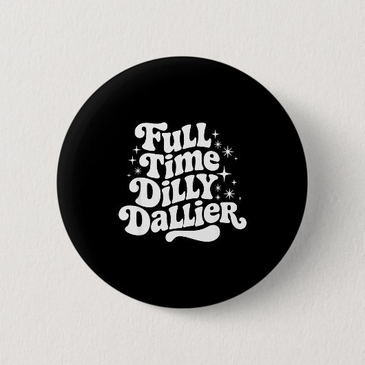 Sarcastic Quote Dilly Dally Saying Gift Silly Dill Button (Vorderseite)