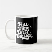 Sarcastic Quote Dilly Dally Saying Gift Silly Dill Kaffeetasse (Links)