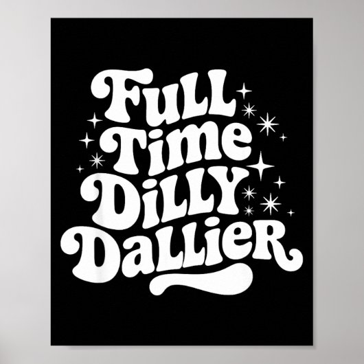 Sarcastic Quote Dilly Dally Saying Gift Silly Dill Poster (Vorne)