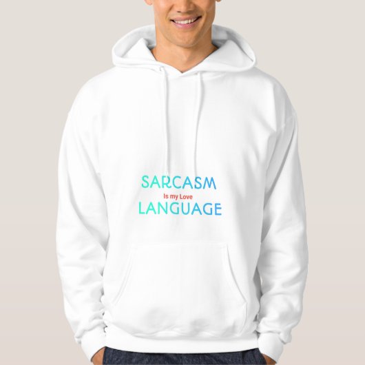 Sarcastic Quote Hoodie Sarcasm Is My Love Language (Vorderseite)