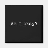 Sarcastic Quote Saying Am I Okay Work Office Meme  Magnet (Vorne)