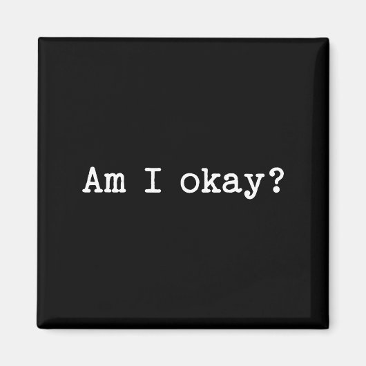 Sarcastic Quote Saying Am I Okay Work Office Meme Magnet (Vorne)