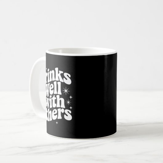 Sarcastic Quote Saying Gift Drinks Well With Other Kaffeetasse (Vorderseite Links)