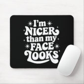 Sarcastic Quote Saying Gift I'm Nicer Than My Face Mousepad (Mit Mouse)