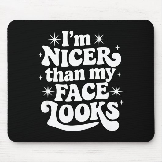 Sarcastic Quote Saying Gift I'm Nicer Than My Face Mousepad (Vorne)