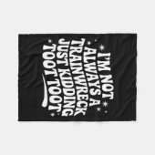 Sarcastic Quote Saying Gift I'm Not Always A Train Fleecedecke (Vorderseite (Horizontal))