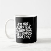 Sarcastic Quote Saying Gift I'm Not Always A Train Kaffeetasse (Links)