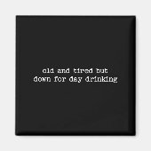 Sarcastic Quote Saying Gift Old Tired Down For Day Magnet (Vorne)