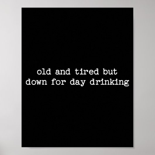 Sarcastic Quote Saying Gift Old Tired Down For Day Poster (Vorne)