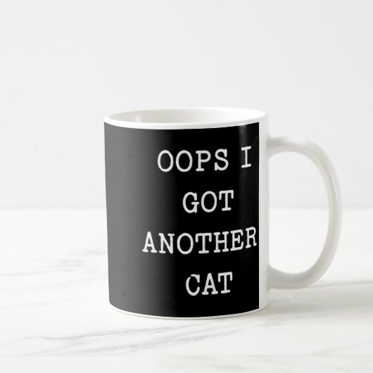 Sarcastic Quote Saying Gift Oops I Got Another Cat Kaffeetasse (Rechts)