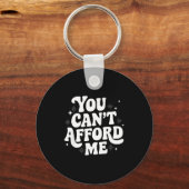 Sarcastic Quote Saying Gift You Can't Afford Me Im Schlüsselanhänger (Vorderseite)