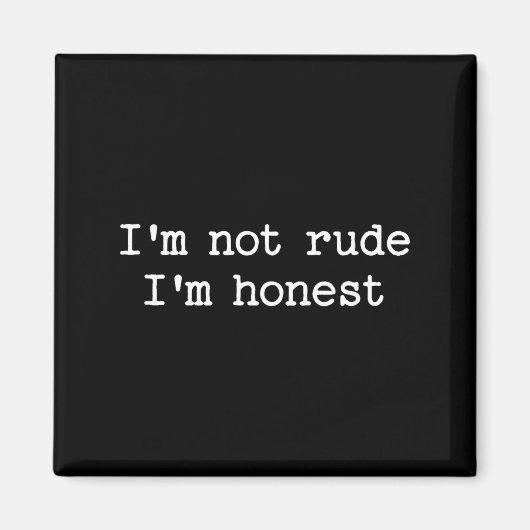 Sarcastic Quote Saying I'm Not Rude I'm Honest Fun Magnet (Vorne)