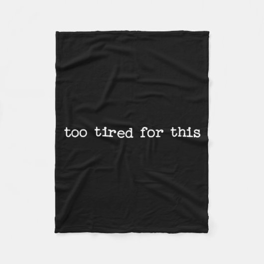 Sarcastic Quote Saying Too Tired For This Work Off Fleecedecke (Vorderseite)