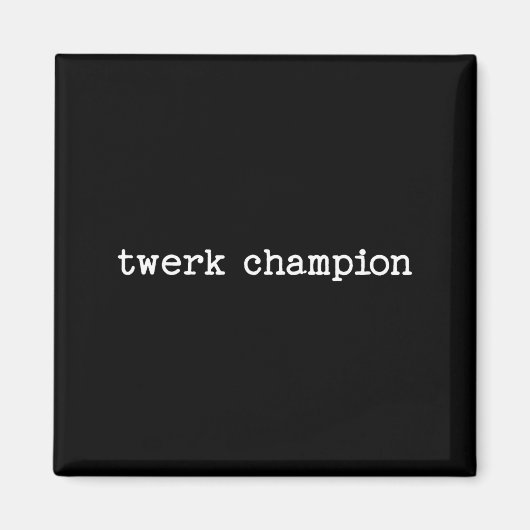 Sarcastic Quote Saying Work Office Gift Twerk Cham Magnet (Vorne)