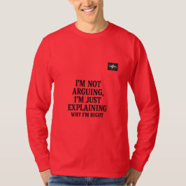 Sarcastic Quote T-Shirt | “I’m Not Arguing,,,