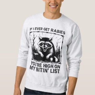 Sarcastic Raccoon Rabies Bitin Liste Sweatshirt