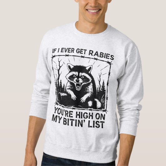 Sarcastic Raccoon Rabies Bitin Liste Sweatshirt (Vorderseite)