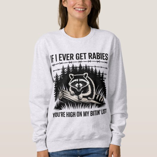 Sarcastic Raccoon Rabies Bitin Liste Sweatshirt (Vorderseite)