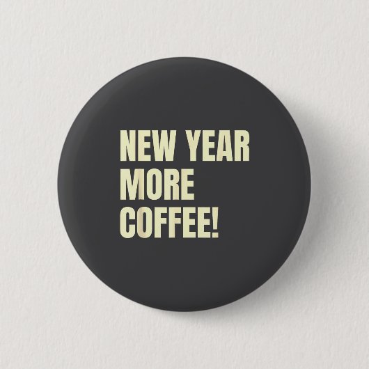 Sarcastic Resolution New Year More Coffee Funny  Button (Vorderseite)