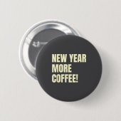 Sarcastic Resolution New Year More Coffee Funny  Button (Vorne & Hinten)